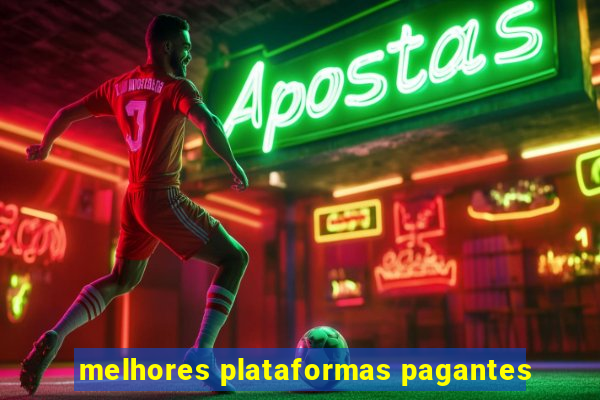 melhores plataformas pagantes